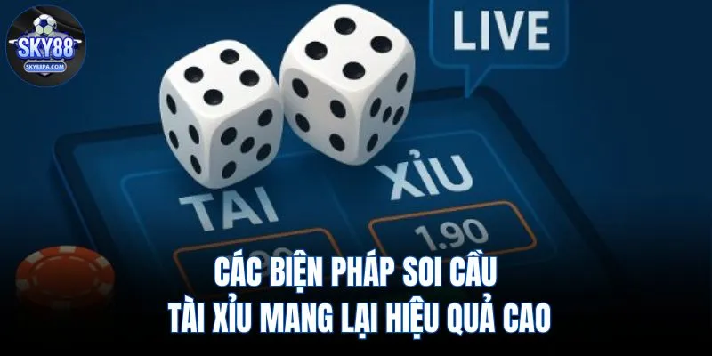 Các biện pháp soi cầu tài xỉu mang lại hiệu quả cao