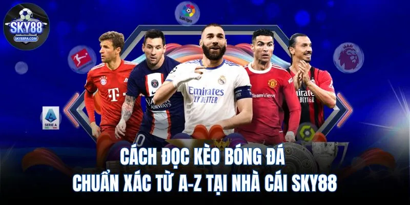 Cách Đọc Kèo Bóng Đá Hiệu Quả Cho Người Chơi SKY88
