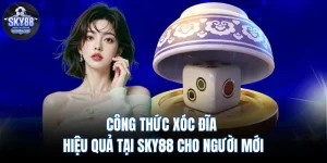 Công Thức Xóc Đĩa Hiệu Quả Tại SKY88 Cho Người Mới