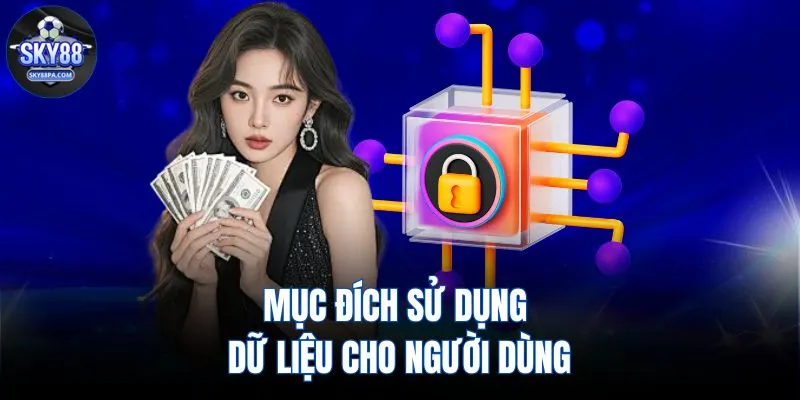 Mục đích sử dụng dữ liệu cho người dùng