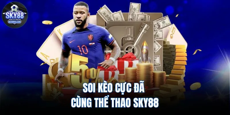 Soi kèo cực đã cùng thể thao SKY88